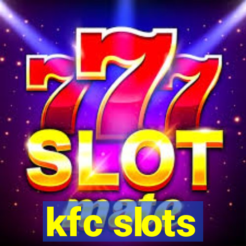 kfc slots